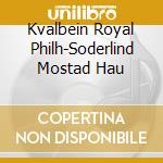 Kvalbein Royal Philh-Soderlind Mostad Hau cd