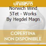 Norwich Wind 5Tet - Works By Hegdel Magn cd