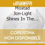 Mostad Jon-Light Shines In The Darkness cd