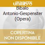 Bibalo Antonio-Gespenster (Opera) cd musicale di Terminal Video