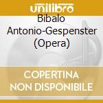 Bibalo Antonio-Gespenster (Opera) cd