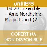 Bit 20 Ensemble - Arne Nordheim: Magic Island (2 Cd) cd musicale di Bit 20 Ensemble