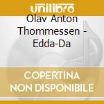 Olav Anton Thommessen - Edda-Da cd