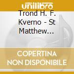 Trond H. F. Kverno - St Matthew Passion cd