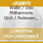 Wallin / Oslo Philharmonic Orch / Pedersen - Cto For Clarinet & Orch cd musicale