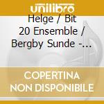 Helge / Bit 20 Ensemble / Bergby Sunde - Rotations / Festina Lente I & Ii cd
