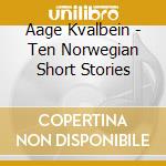 Aage Kvalbein - Ten Norwegian Short Stories cd