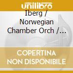 Iberg / Norwegian Chamber Orch / Hofseth - Rehumanizing: Dromo Dance & Three Songs cd