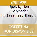 Ugelvik,Ellen - Serynade: Lachenmann/Blom Etc cd