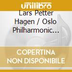 Lars Petter Hagen / Oslo Philharmonic Orchestra / Rolf Gupta - Lars Petter Hagen cd musicale di Hagen, Lars Petter