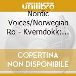 Nordic Voices/Norwegian Ro - Kverndokk: Fuge Der Zeit cd