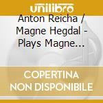 Anton Reicha / Magne Hegdal - Plays Magne Hegdal And Antonin Reicha