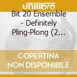 Bit 20 Ensemble - Definitely Pling-Plong (2 Cd) cd musicale di Bit 20 Ensemble