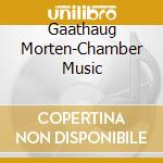 Gaathaug Morten-Chamber Music cd