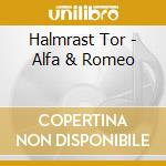 Halmrast Tor - Alfa & Romeo cd musicale di Halmrast Tor