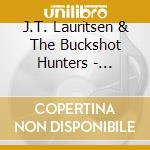J.T. Lauritsen & The Buckshot Hunters - Squeezeboxin cd