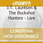 J.T. Lauritsen & The Buckshot Hunters - Live cd