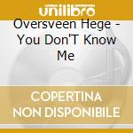 Oversveen Hege - You Don'T Know Me cd