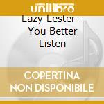 Lazy Lester - You Better Listen cd musicale