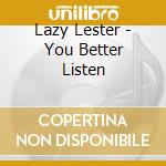 Lazy Lester - You Better Listen cd