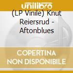 (LP Vinile) Knut Reiersrud - Aftonblues vinile