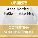 Anne Nordsti - FaKke Lokke Meg cd