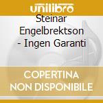 Steinar Engelbrektson - Ingen Garanti cd