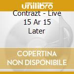 Contrazt - Live 15 Ar 15 Later cd