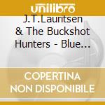 J.T.Lauritsen & The Buckshot Hunters - Blue Eyed Sou cd