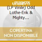 (LP Vinile) Odd Lothe-Erik & Mighty Magnolias-Rust-Lp- vinile