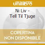 Ni Liv - Tell Til Tjuge cd