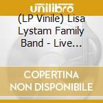 (LP Vinile) Lisa Lystam Family Band - Live (10") vinile