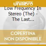 Low Frequency In Stereo (The) - The Last Temptation Of... cd