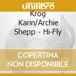 Krog Karin/Archie Shepp - Hi-Fly