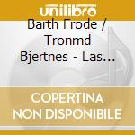 Barth Frode / Tronmd Bjertnes - Las Oss Le cd musicale di Barth Frode / Tronmd Bjertnes