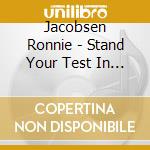 Jacobsen Ronnie - Stand Your Test In Judgement cd musicale di Jacobsen Ronnie