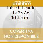 Hofseth Bendik - Ix 25 Ars Jubileum (3Cd+Dvd) cd