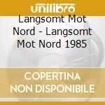 Langsomt Mot Nord - Langsomt Mot Nord 1985 cd