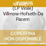 (LP Vinile) Villmow-Hofseth-Da Pacem vinile