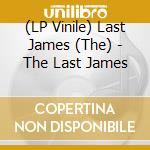 (LP Vinile) Last James (The) - The Last James vinile