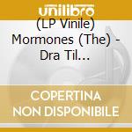 (LP Vinile) Mormones (The) - Dra Til Haelvette vinile