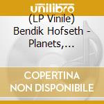(LP Vinile) Bendik Hofseth - Planets, Rivers Andikea vinile