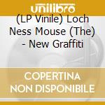 (LP Vinile) Loch Ness Mouse (The) - New Graffiti vinile