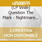 (LP Vinile) Question The Mark - Nightmare On Misery Street lp vinile di Question The Mark