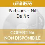 Partisans - Nit De Nit cd musicale di Partisans