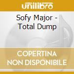 Sofy Major - Total Dump cd