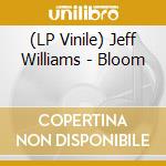 (LP Vinile) Jeff Williams - Bloom vinile