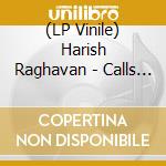 (LP Vinile) Harish Raghavan - Calls For Action (2 Lp) lp vinile