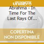 Abrahma - In Time For The Last Rays Of Light cd