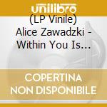 (LP Vinile) Alice Zawadzki - Within You Is A World Of Spring (2 Lp) vinile